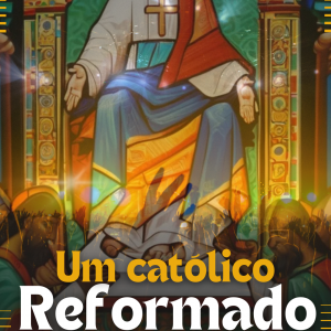 Um Católico Reformado: Desvendando a Rica Herança Espiritual dos Puritanos