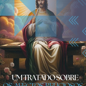 Um Tratado sobre os Afetos Religiosos: Um Manual para o Coração – Como Identificar e Cultivar a Verdadeira Piedade